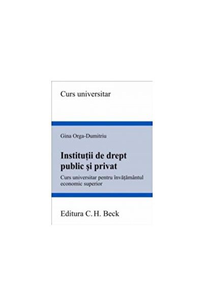 Editura CH Beck Institutii de drept public si privat. Curs univers