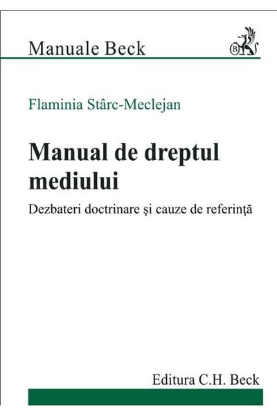 Editura CH Beck Manual de dreptul mediului. Dezbateri doctrinare s
