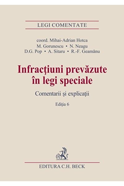 Editura CH Beck Infractiuni prevazute in legi speciale. Comentarii