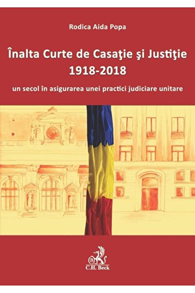 Editura CH Beck Inalta Curte de Casatie si Justitie, 1918-2018, un