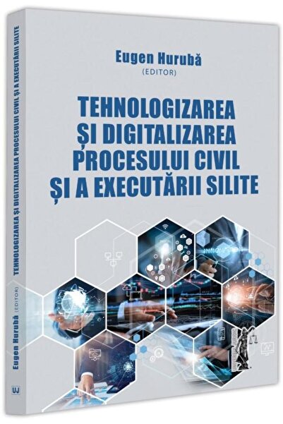 Editura Universul Juridic Tehnologizarea si digitalizarea procesului civil s