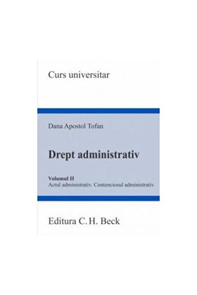 Editura CH Beck Drept administrativ. Volumul II. Actul administrat
