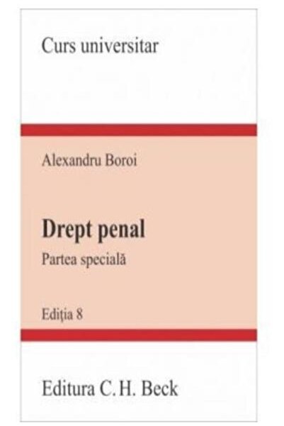 Editura CH Beck Drept penal. Partea Speciala. Editia 8, Alexandru