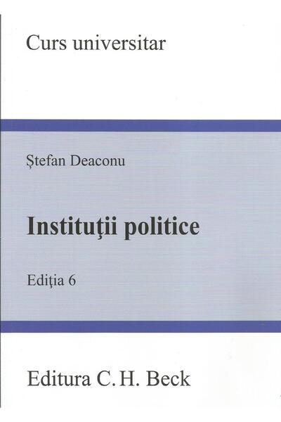 Editura CH Beck Institutii politice. Editia 6, Stefan Deaconu