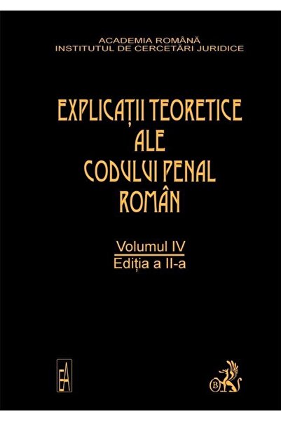 Editura CH Beck Explicatiile teoretice ale Codului penal roman. Ed