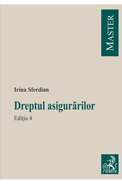 Editura CH Beck Dreptul asigurarilor. Editia 4, Irina Sferdian