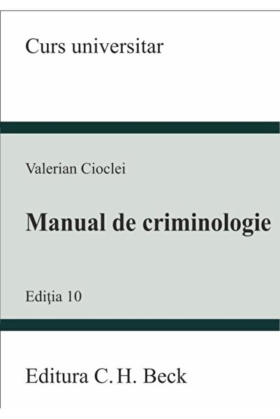 Editura CH Beck Manual de criminologie. Editia 10, Valerian Ciocle