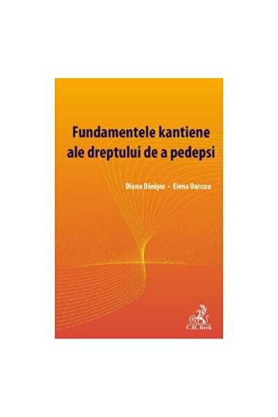 Editura CH Beck Fundamentele kantiene ale dreptului de a pedepsi,