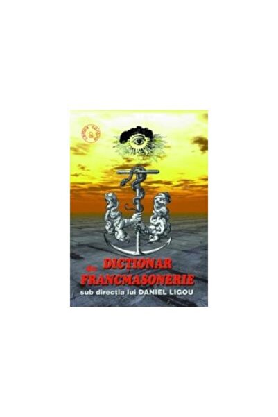 Editura Ideea Europeana Dictionary of Freemasonry, Daniel Ligou