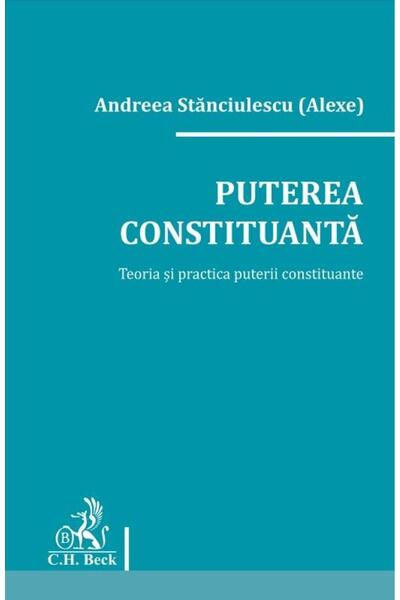 Editura CH Beck Puterea constituanta. Teoria si practica puterii c