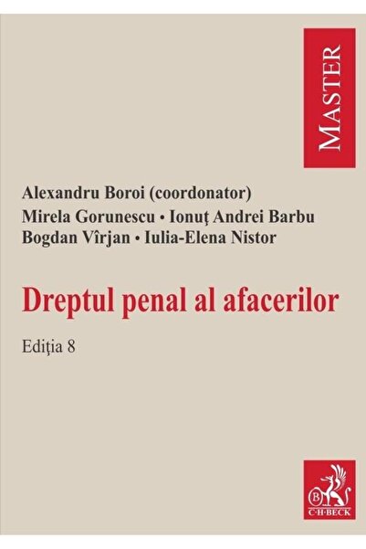 Editura CH Beck Dreptul penal al afacerilor. Editia 8, Alexandru B