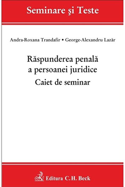 Editura CH Beck Raspunderea penala a persoanei juridice. Caiet de