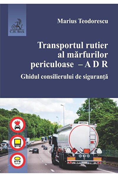 Editura CH Beck Transportul rutier al marfurilor periculoase. A D