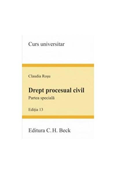 Editura CH Beck Drept procesual civil. Partea speciala. Editia 13,