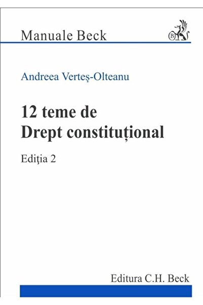 Editura CH Beck 12 teme de Drept constitutional. Editia 2, Andreea
