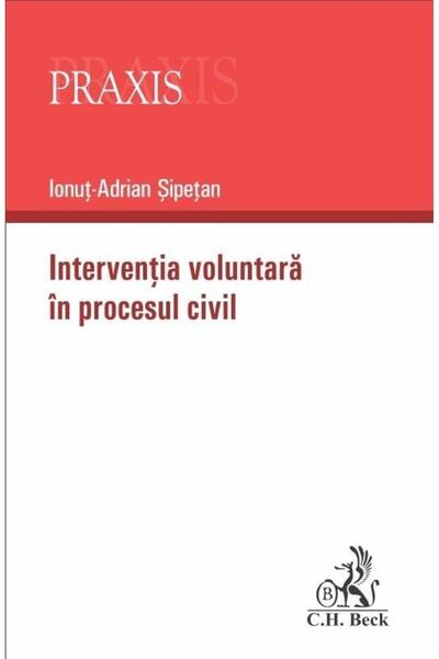 Editura CH Beck Interventia voluntara in procesul civil, Ionut-Adr
