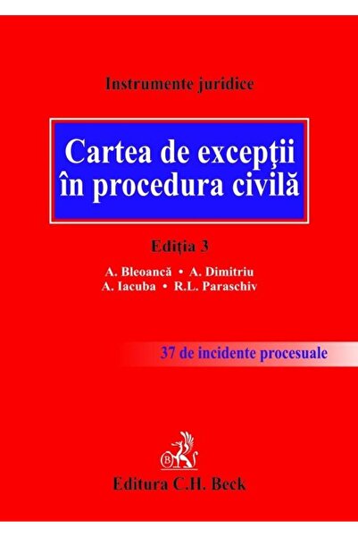 Editura CH Beck Cartea de exceptii in procedura civila. Editia 3,