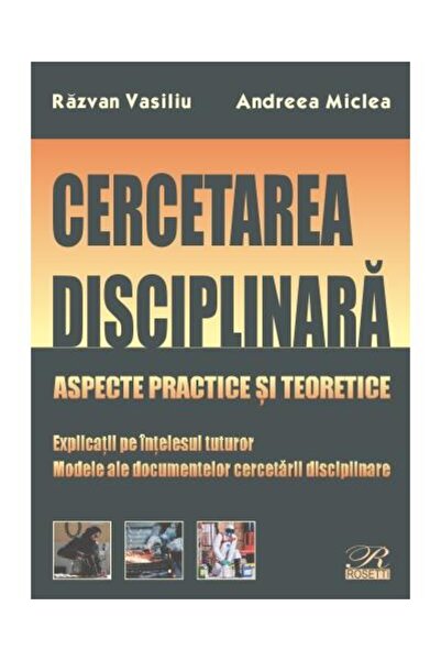Editura Rosetti Cercetarea disciplinara. Aspecte practice si teore