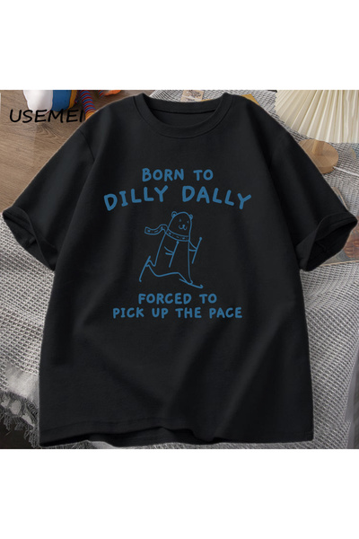 Tarzsokak Tricou pentru bărbați Born to Dilly Dally Forced to Take the Pace T...