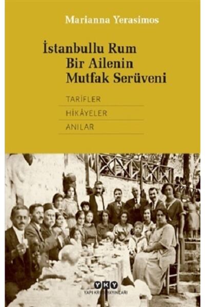 Yapı Kredi Yayınları Istanbullu Rum Bir Ailenin Mutfak Serüveni 9789750844577