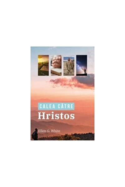 Editura Viata si Sanatate Calea catre Hristos - editia color 2021, Ellen G.