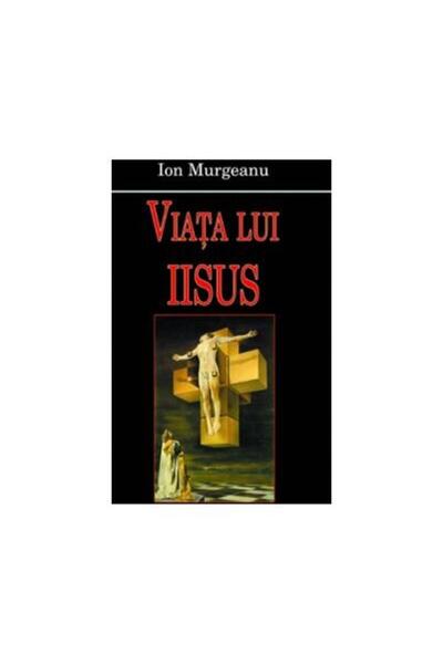 Editura Europress Viata lui Iisus, Ion Murgeanu