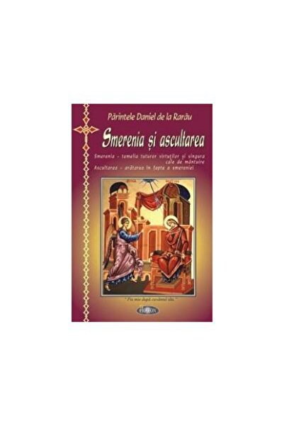 Editura Agaton Smerenia si ascultarea, Parintele Daniel de la Rar