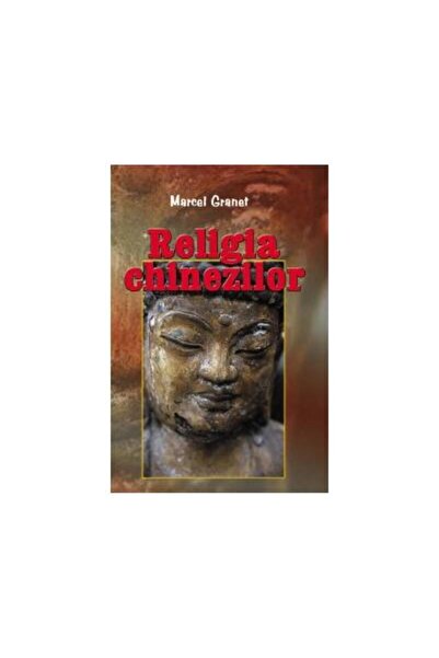 Editura Artemis Religia chinezilor - erudita, concisa, clara pentr
