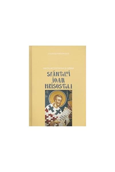 Editura Bizantina Viata, activitatea si opera Sfantului Ioan Hrisost
