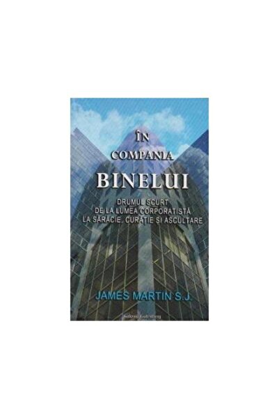 Editura Galaxia Gutenberg In Compania Binelui. Drumul scurt de la lumea corp