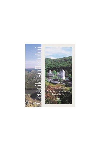 Editura Arc Cetatile sufletului. Manastiri si schituri basarab