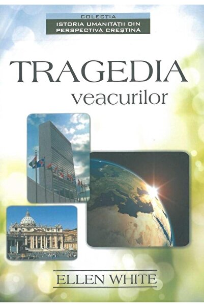 Editura Viata si Sanatate Tragedia veacurilor, Ellen G. White