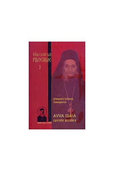 Editura Sfantul Nectarie Talcuiri la Filocalie vol.1 - Avva Isaia cuvinte a