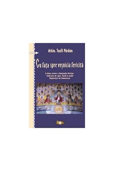 Editura Agaton Cu fata spre vesnicia fericita, Teofil Paraian