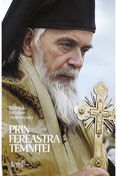 Editura Predania Prin fereastra temnitei, Sfantul Nicolae Velimirov