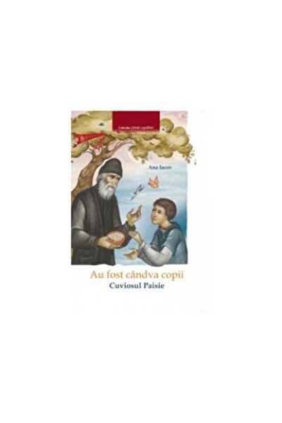 Editura Egumenita Au fost candva copii - Cuviosul Paisie, Ana Iacov
