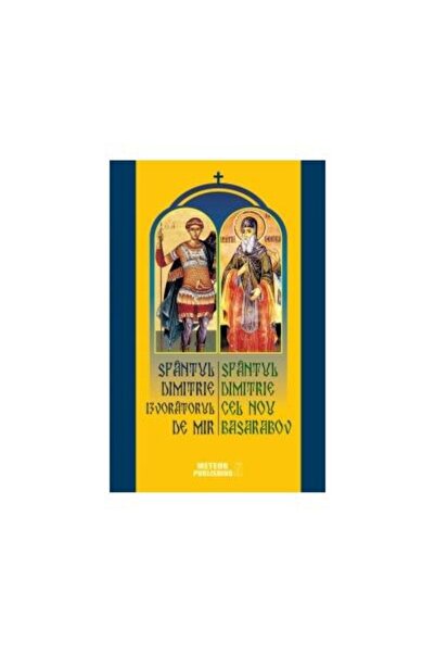 Editura Meteor Press Sfantul Dimitrie Izvoratorul de Mir. Sfantul Dimit