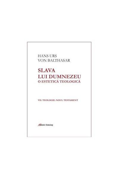 Editura Galaxia Gutenberg Slava lui Dumnezeu. O estetica teologica. Volumul