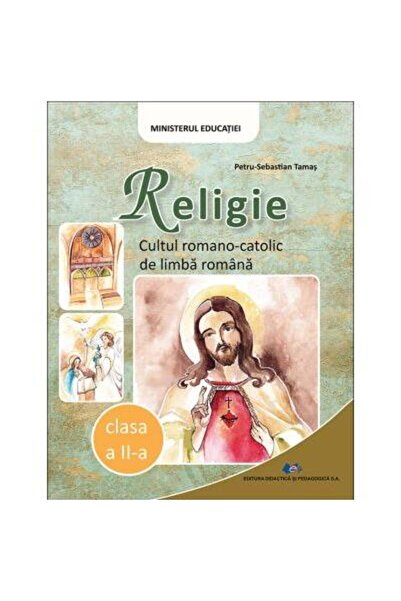 Editura Didactica si Pedagogica Religie. Cultul Romano-Catolic de limba roman...