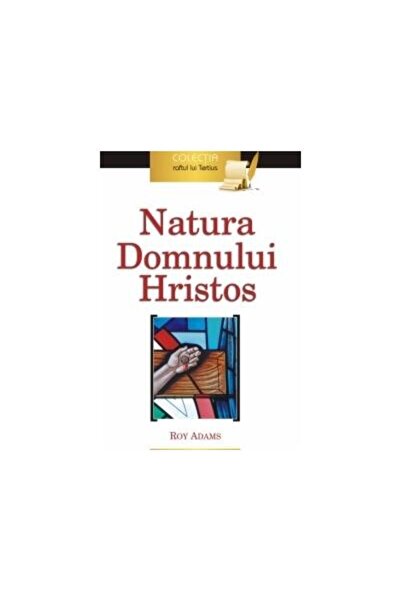 Editura Viata si Sanatate Natura Domnului Hristos, Roy Adams