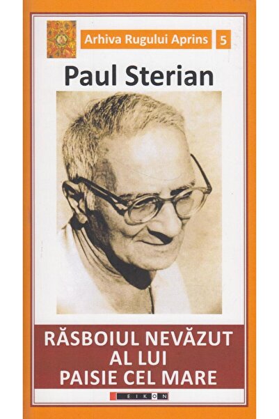 Editura Eikon Rasboiul nevazut al lui Paisie cel Mare, Paul Ster