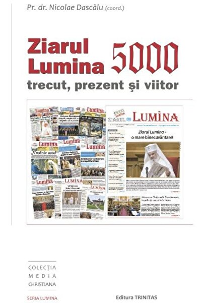 Editura TRINITAS a Patriarhiei Romane Ziarul Lumina 5.000, Nicolae Dascalu