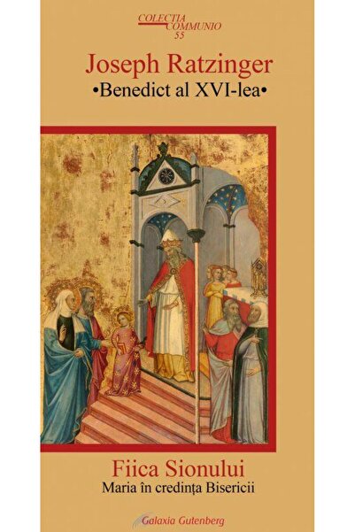 Editura Galaxia Gutenberg Fiica Sionului. Maria in credinta Bisericii, Josep