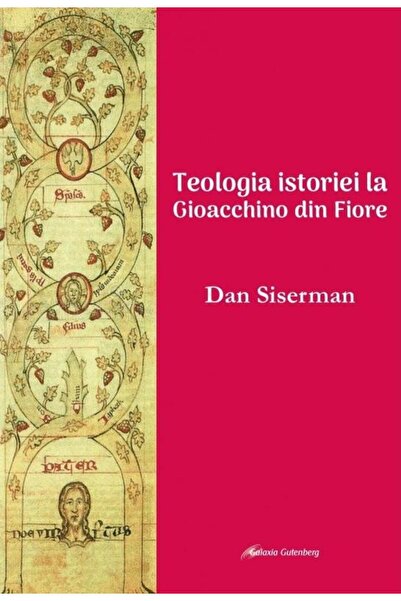 Editura Galaxia Gutenberg Teologia istoriei la Gioacchino din Fiore, Dan Sis