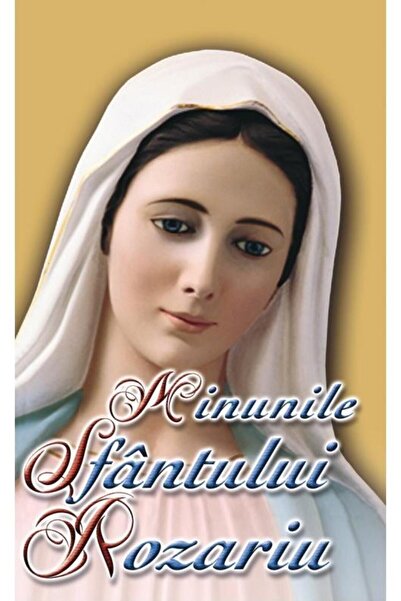 Editura Galaxia Gutenberg Minunile Sfantului Rozariu, Pr Ioan Serban Manole