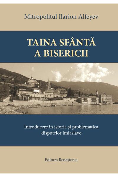 Editura Renasterea Taina Sfanta a Bisericii. Introducere in istoria s