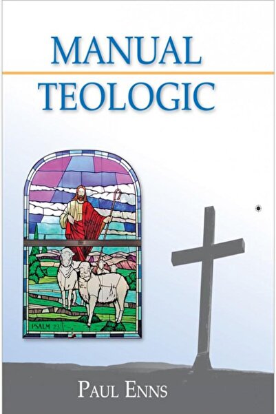 Editura Casa Cartii Manual teologic, Paul Enns