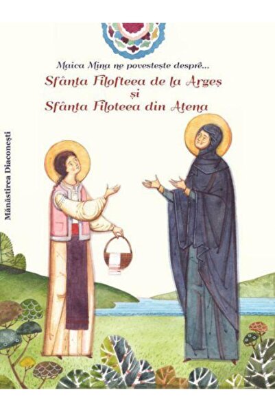 Editura Bonifaciu Maica Mina ne povesteste despre... Sfanta Filoftee