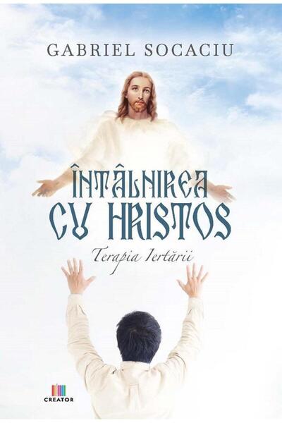 Editura Creator Intalnirea cu Hristos. Terapia iertarii, Gabriel S