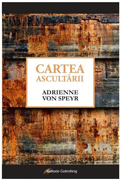 Editura Galaxia Gutenberg Cartea ascultarii, Adrienne Von Speyr